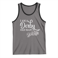 Funny I Am A Derby Old Man Tank Top Derby Day Horse Racing