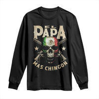 Funny Mexican Dad Long Sleeve Shirt El Papa Mas Chingon Vintage Mexico Skull
