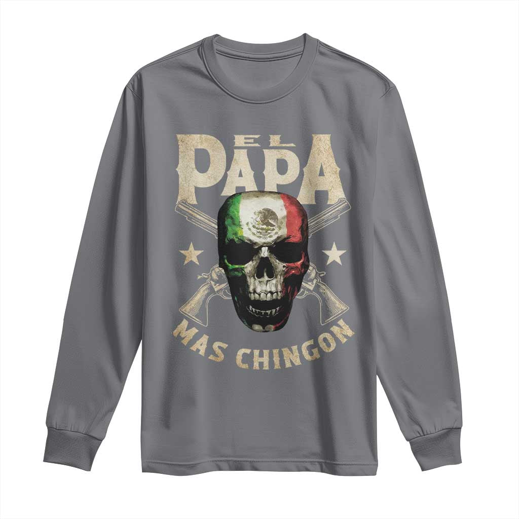 Funny Mexican Dad Long Sleeve Shirt El Papa Mas Chingon Vintage Mexico Skull