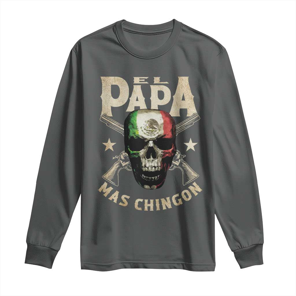 Funny Mexican Dad Long Sleeve Shirt El Papa Mas Chingon Vintage Mexico Skull