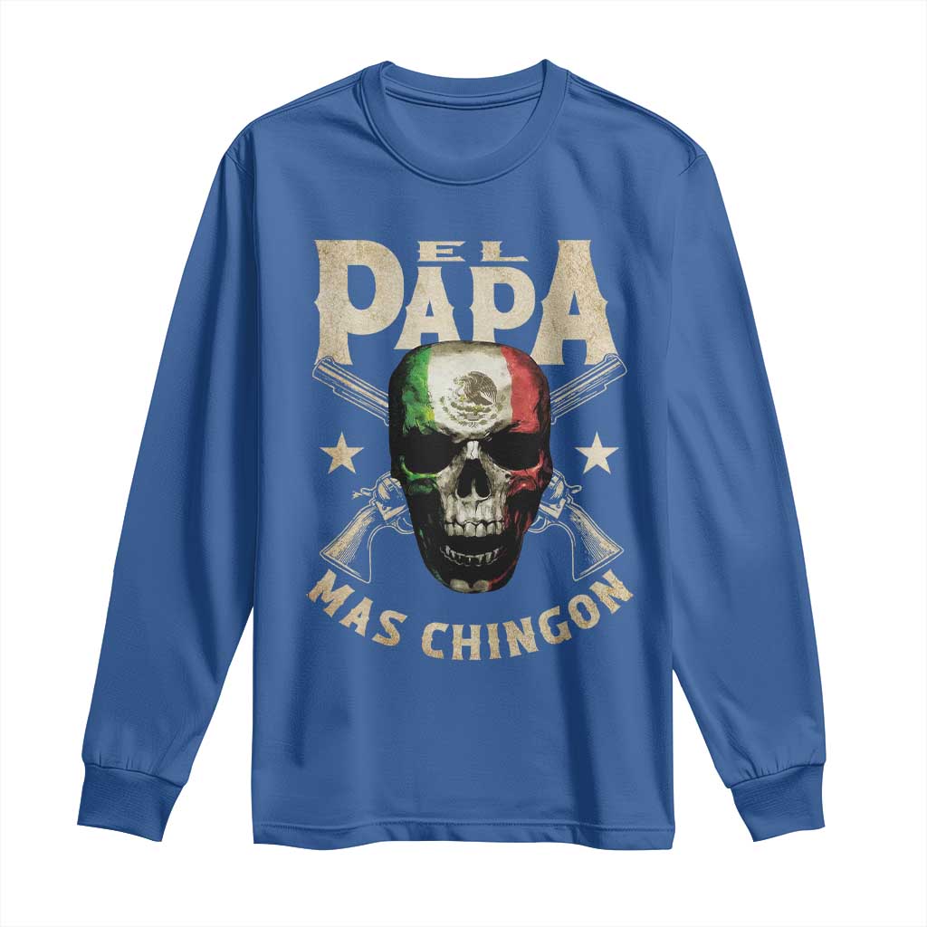 Funny Mexican Dad Long Sleeve Shirt El Papa Mas Chingon Vintage Mexico Skull
