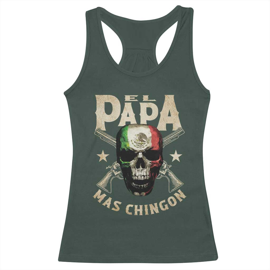 Funny Mexican Dad Racerback Tank Top El Papa Mas Chingon Vintage Mexico Skull
