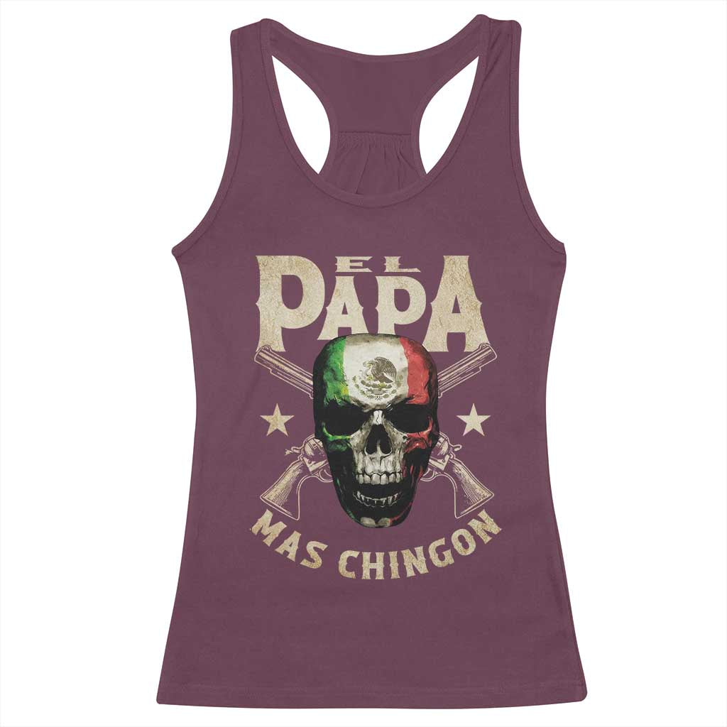 Funny Mexican Dad Racerback Tank Top El Papa Mas Chingon Vintage Mexico Skull