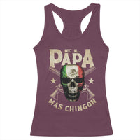 Funny Mexican Dad Racerback Tank Top El Papa Mas Chingon Vintage Mexico Skull