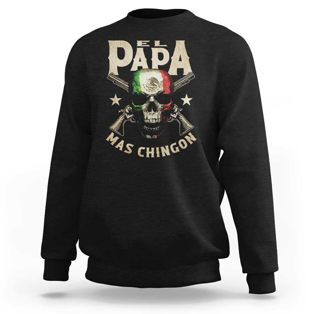 Funny Mexican Dad Sweatshirt El Papa Mas Chingon Vintage Mexico Skull