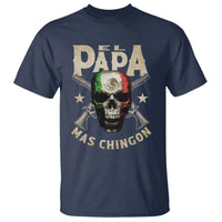 Funny Mexican Dad T Shirt El Papa Mas Chingon Vintage Mexico Skull