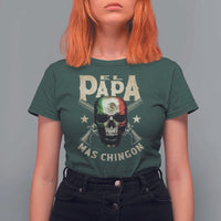 Funny Mexican Dad T Shirt For Women El Papa Mas Chingon Vintage Mexico Skull