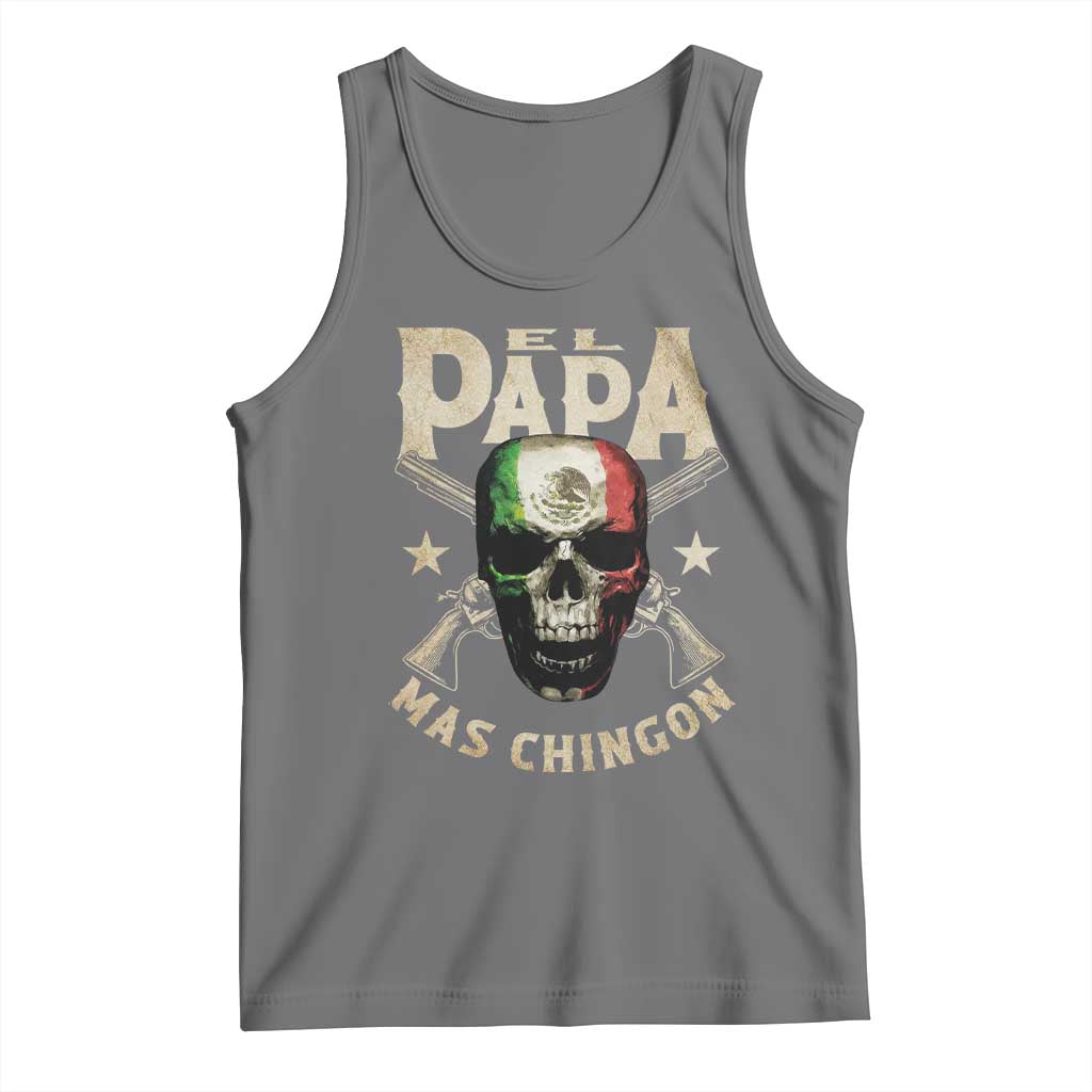 Funny Mexican Dad Tank Top El Papa Mas Chingon Vintage Mexico Skull