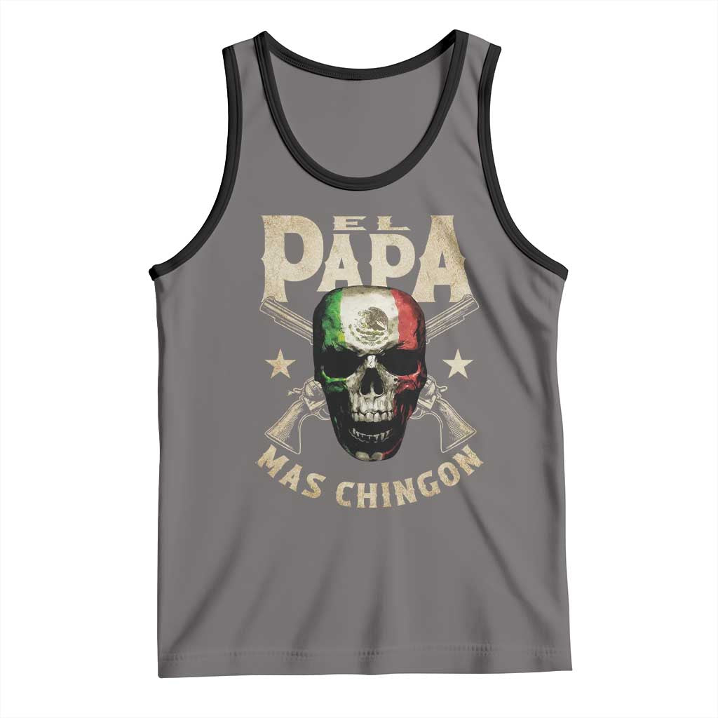 Funny Mexican Dad Tank Top El Papa Mas Chingon Vintage Mexico Skull