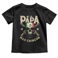 Funny Mexican Dad Toddler T Shirt El Papa Mas Chingon Vintage Mexico Skull