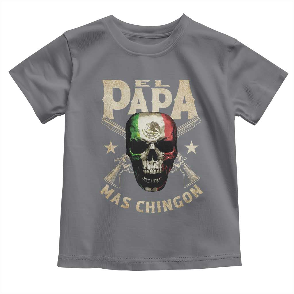 Funny Mexican Dad Toddler T Shirt El Papa Mas Chingon Vintage Mexico Skull