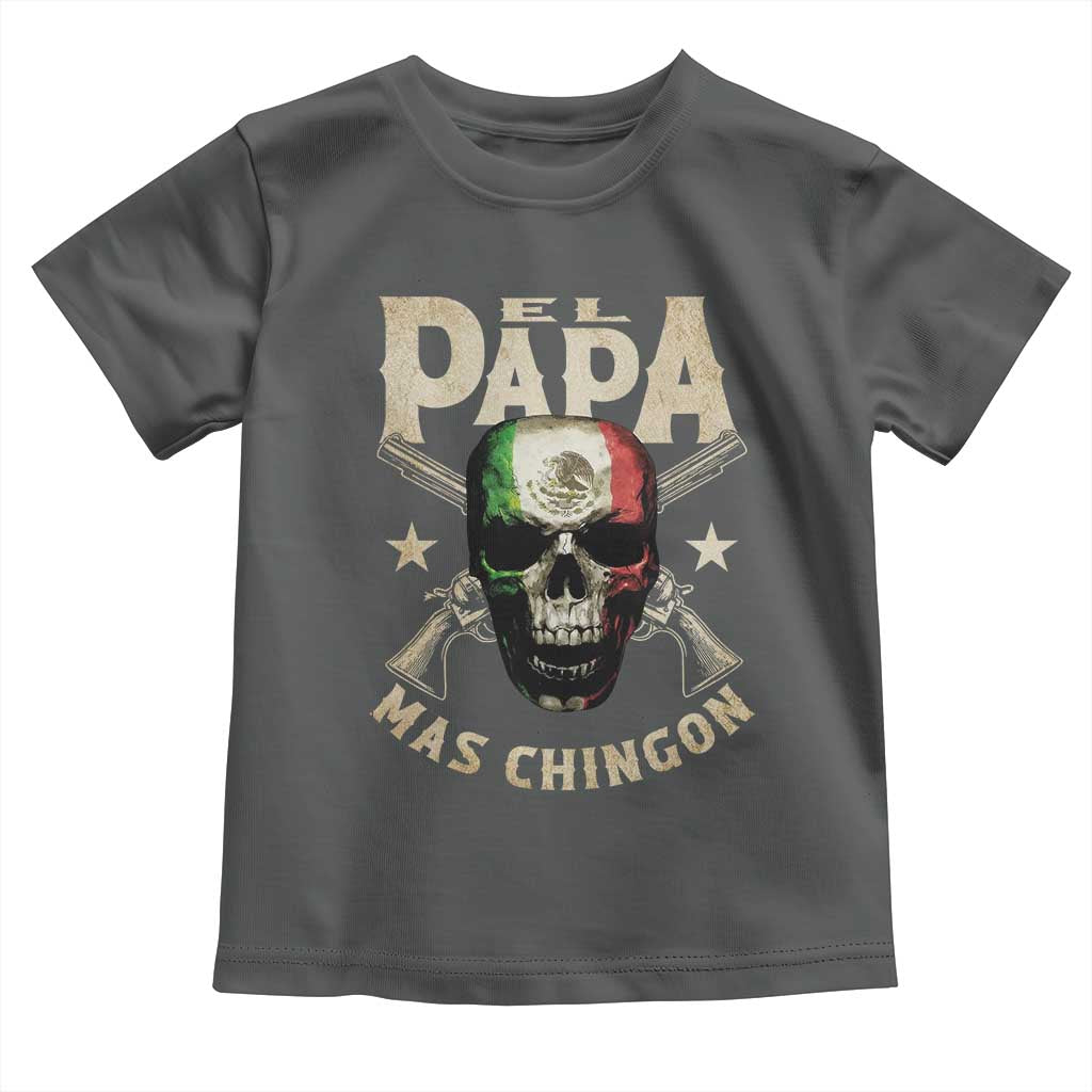 Funny Mexican Dad Toddler T Shirt El Papa Mas Chingon Vintage Mexico Skull