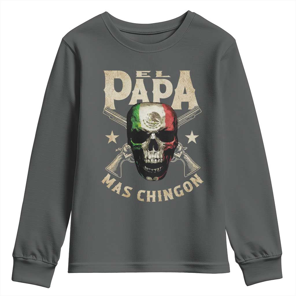 Funny Mexican Dad Youth Sweatshirt El Papa Mas Chingon Vintage Mexico Skull