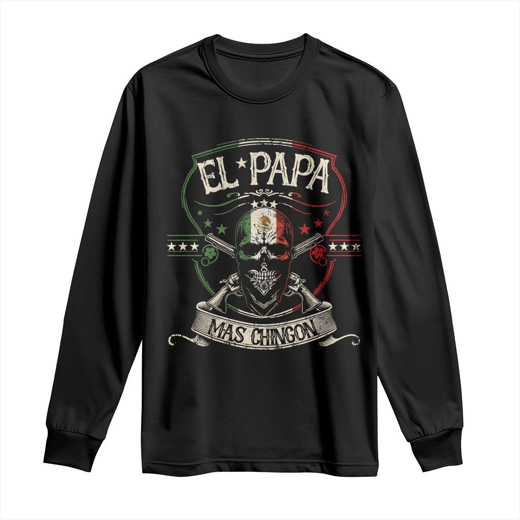 Funny El Papa Mas Chingon Long Sleeve Shirt Best Mexican Dad Father's Day Skull