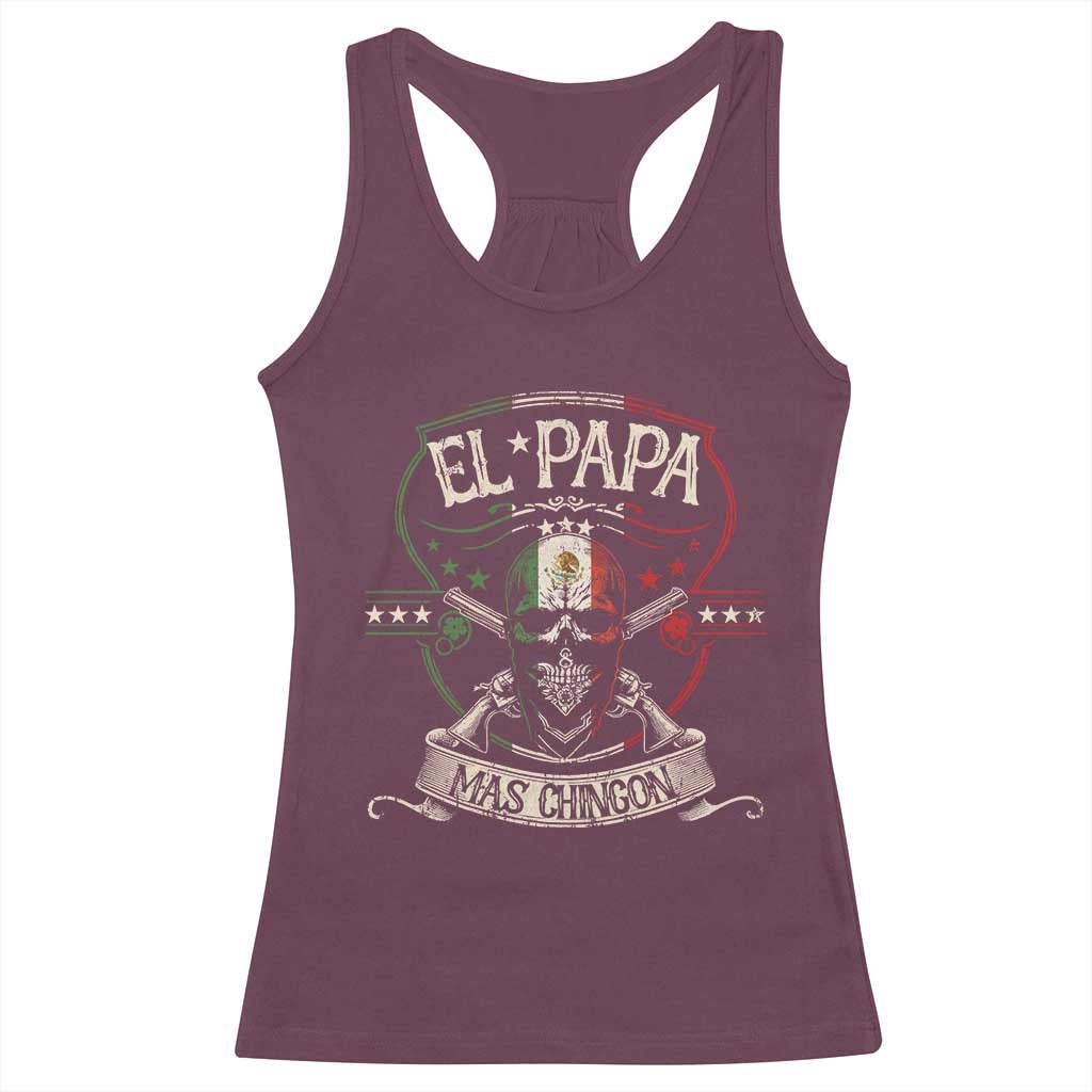 Funny El Papa Mas Chingon Racerback Tank Top Best Mexican Dad Father's Day Skull