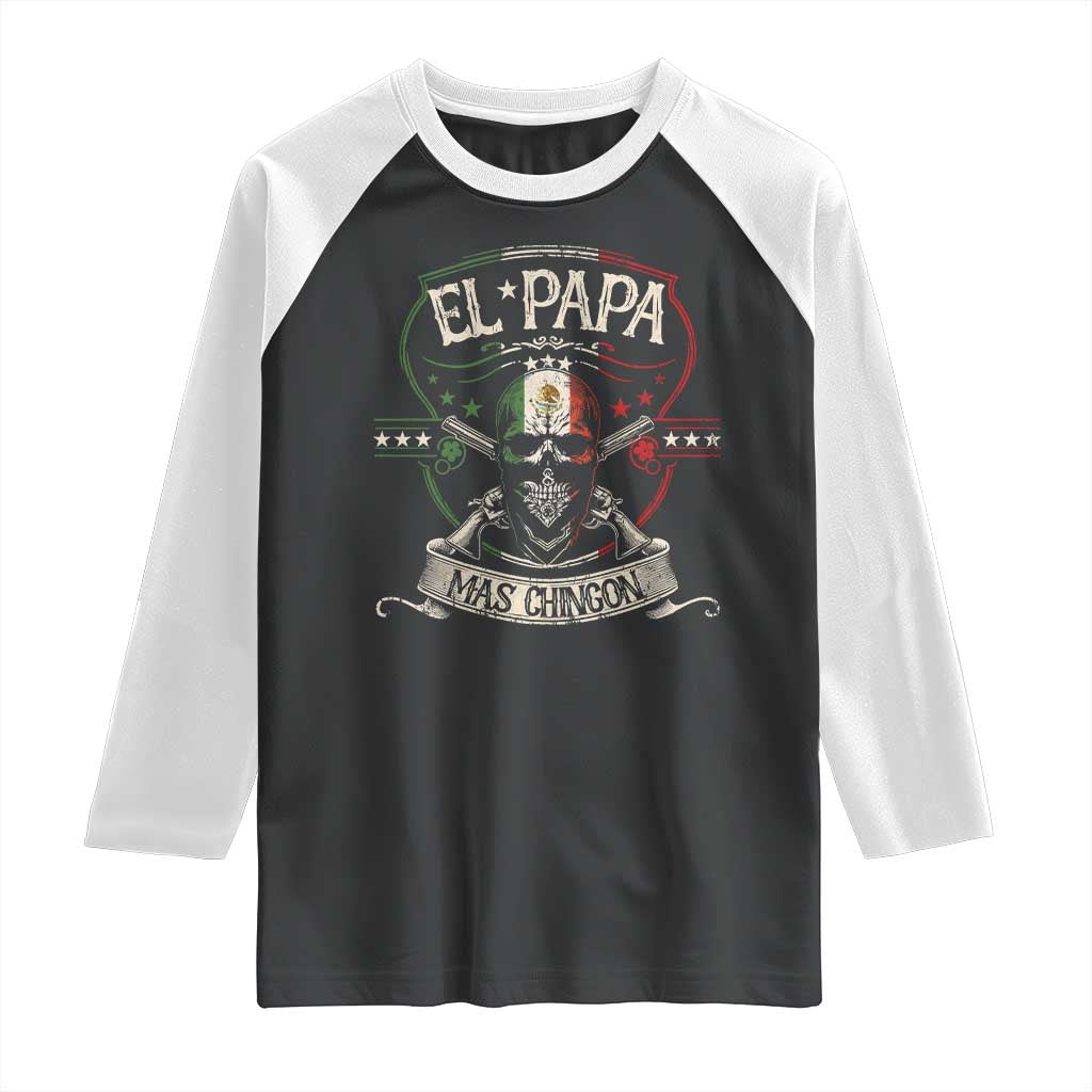 Funny El Papa Mas Chingon Raglan Shirt Best Mexican Dad Father's Day Skull
