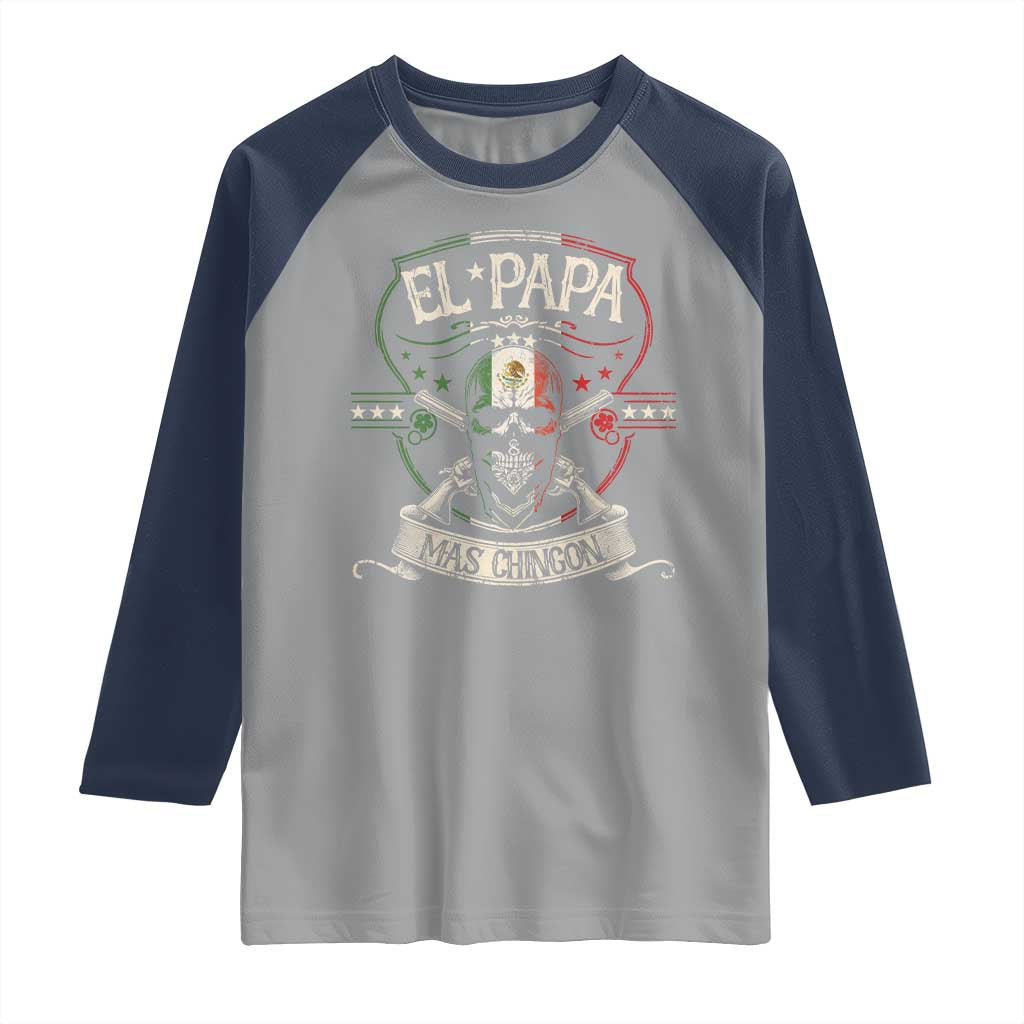 Funny El Papa Mas Chingon Raglan Shirt Best Mexican Dad Father's Day Skull
