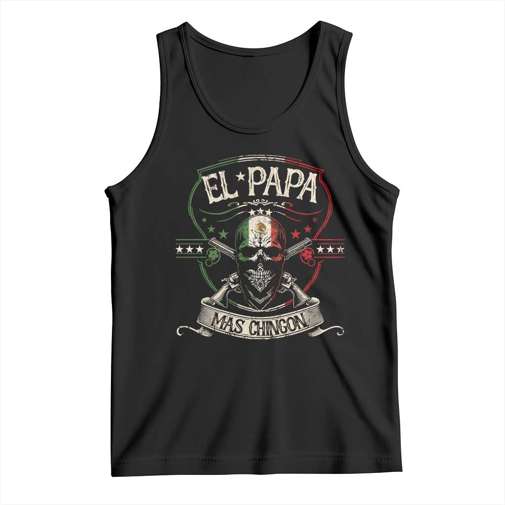 Funny El Papa Mas Chingon Tank Top Best Mexican Dad Father's Day Skull