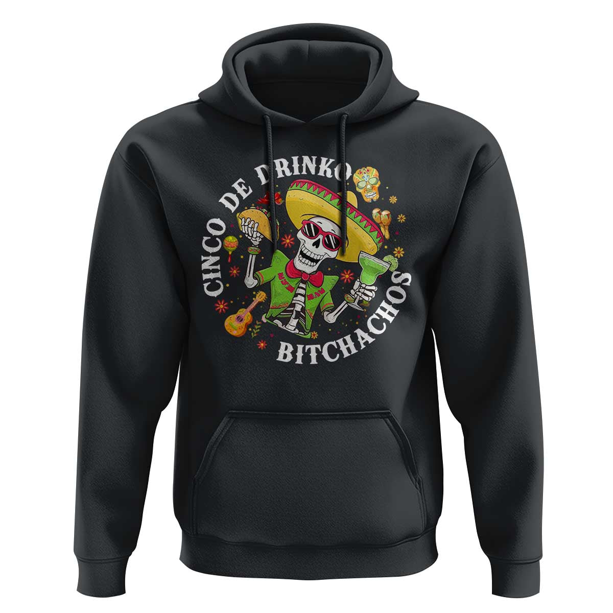 Cinco De Drinko Bitchachos Hoodie Funny Cinco De Mayo Drinking Mexican Fiesta