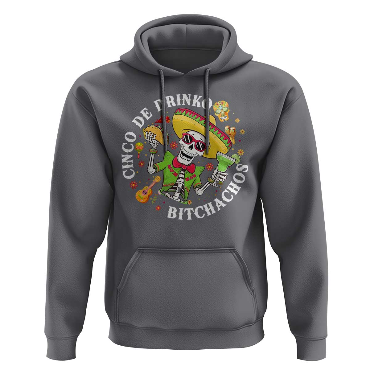 Cinco De Drinko Bitchachos Hoodie Funny Cinco De Mayo Drinking Mexican Fiesta
