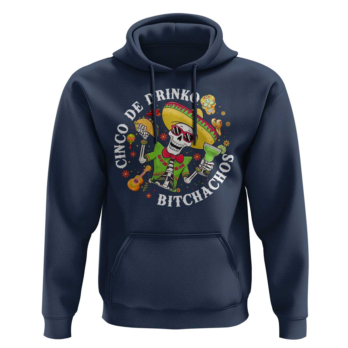 Cinco De Drinko Bitchachos Hoodie Funny Cinco De Mayo Drinking Mexican Fiesta