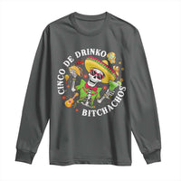 Cinco De Drinko Bitchachos Long Sleeve Shirt Funny Cinco De Mayo Drinking Mexican Fiesta