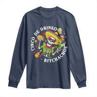 Cinco De Drinko Bitchachos Long Sleeve Shirt Funny Cinco De Mayo Drinking Mexican Fiesta