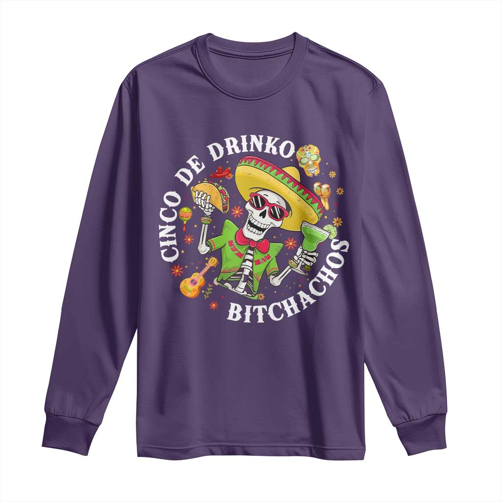 Cinco De Drinko Bitchachos Long Sleeve Shirt Funny Cinco De Mayo Drinking Mexican Fiesta