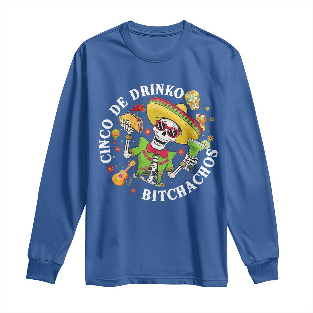 Cinco De Drinko Bitchachos Long Sleeve Shirt Funny Cinco De Mayo Drinking Mexican Fiesta