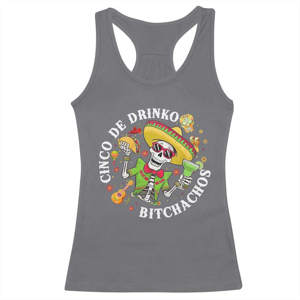 Cinco De Drinko Bitchachos Racerback Tank Top Funny Cinco De Mayo Drinking Mexican Fiesta