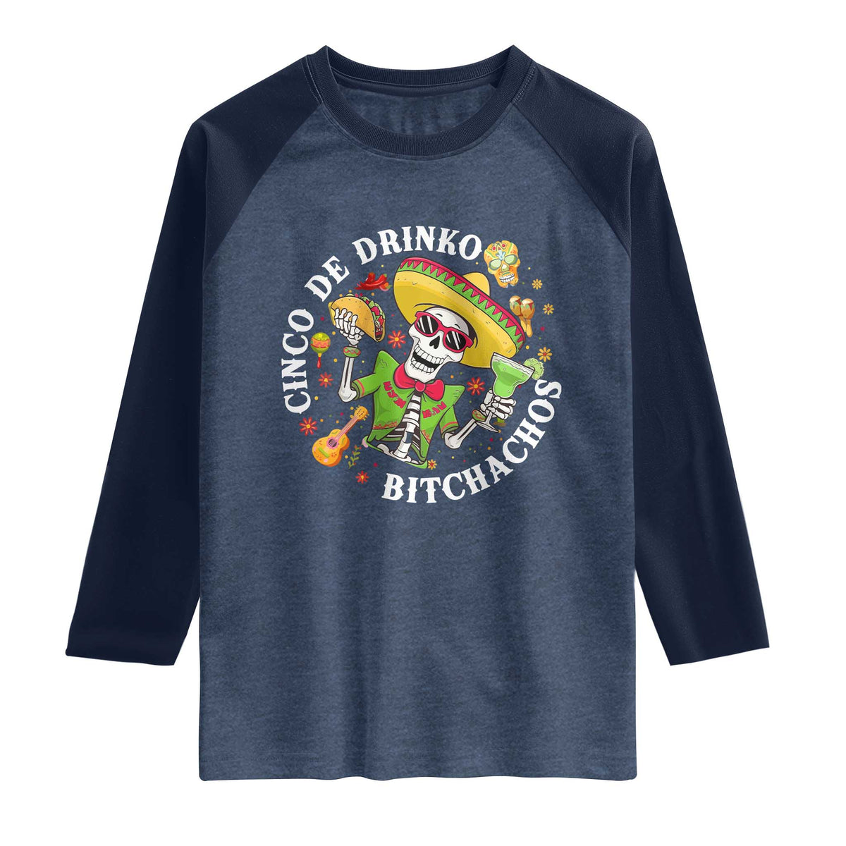 Cinco De Drinko Bitchachos Raglan Shirt Funny Cinco De Mayo Drinking Mexican Fiesta