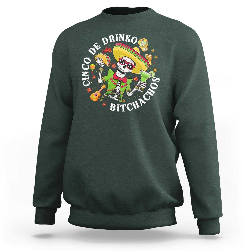 Cinco De Drinko Bitchachos Sweatshirt Funny Cinco De Mayo Drinking Mexican Fiesta