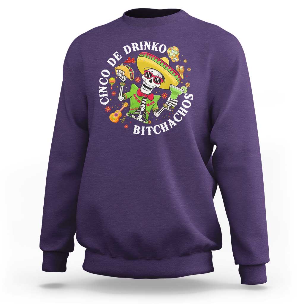 Cinco De Drinko Bitchachos Sweatshirt Funny Cinco De Mayo Drinking Mexican Fiesta