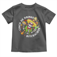 Cinco De Drinko Bitchachos Toddler T Shirt Funny Cinco De Mayo Drinking Mexican Fiesta