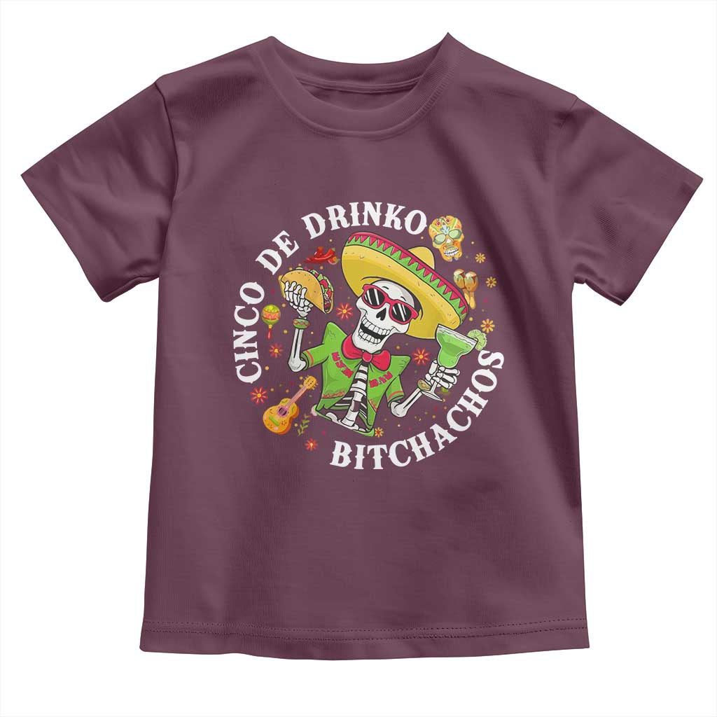 Cinco De Drinko Bitchachos Toddler T Shirt Funny Cinco De Mayo Drinking Mexican Fiesta