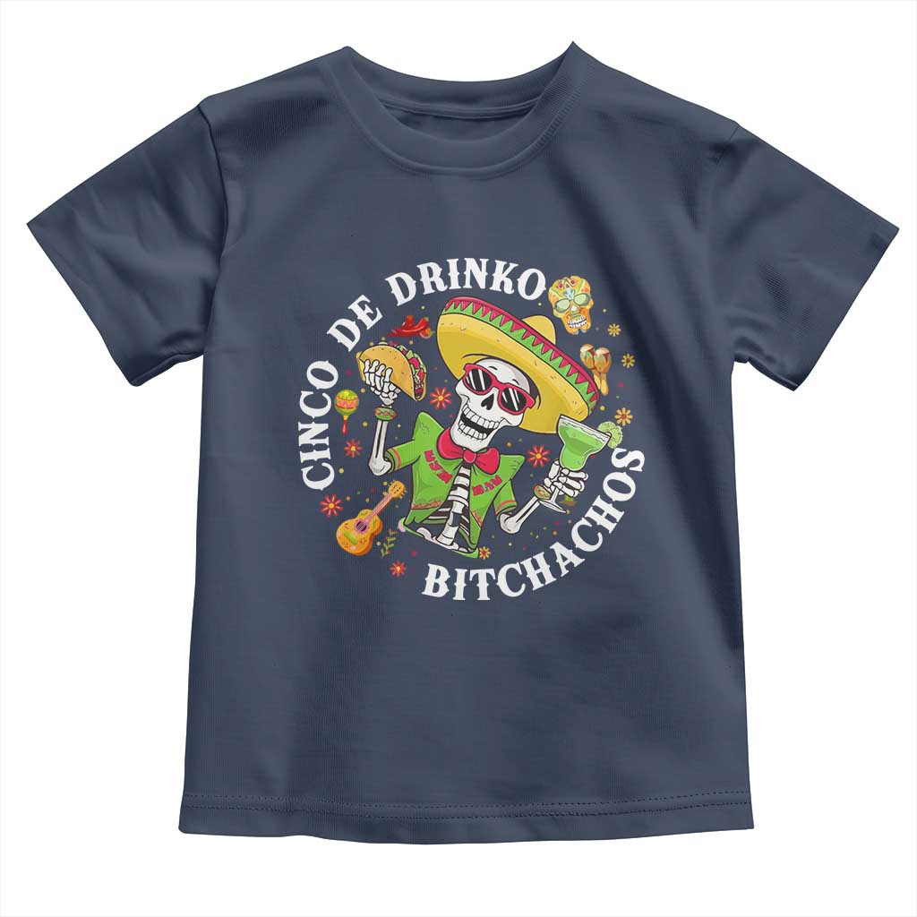 Cinco De Drinko Bitchachos Toddler T Shirt Funny Cinco De Mayo Drinking Mexican Fiesta