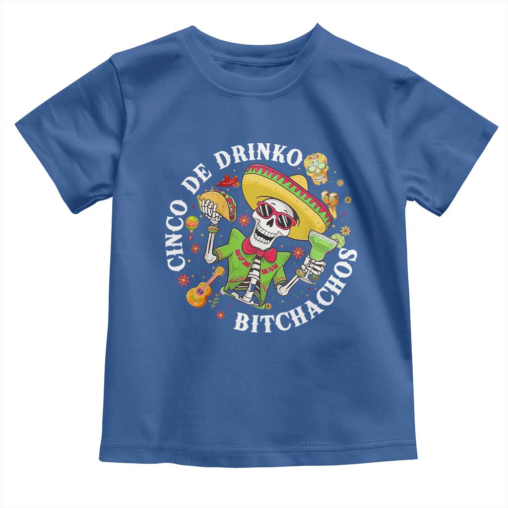 Cinco De Drinko Bitchachos Toddler T Shirt Funny Cinco De Mayo Drinking Mexican Fiesta