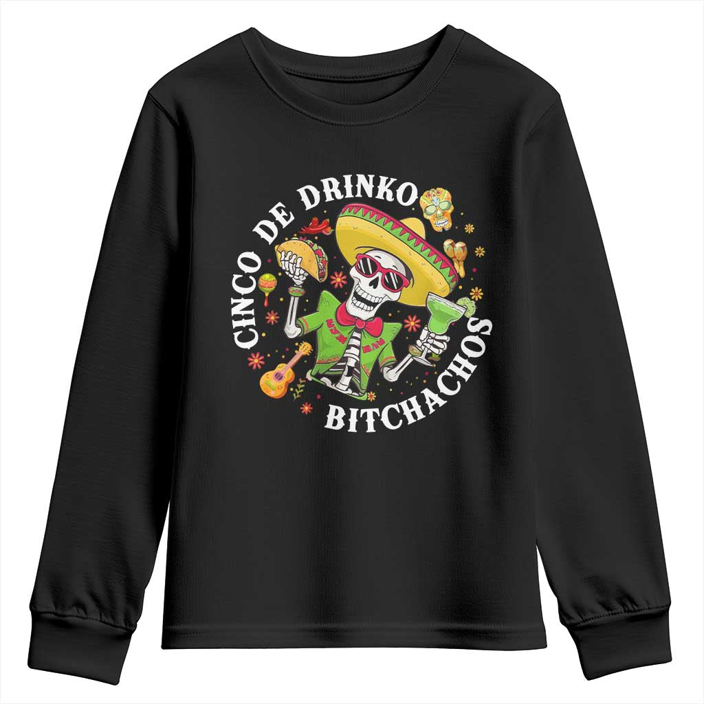 Cinco De Drinko Bitchachos Youth Sweatshirt Funny Cinco De Mayo Drinking Mexican Fiesta