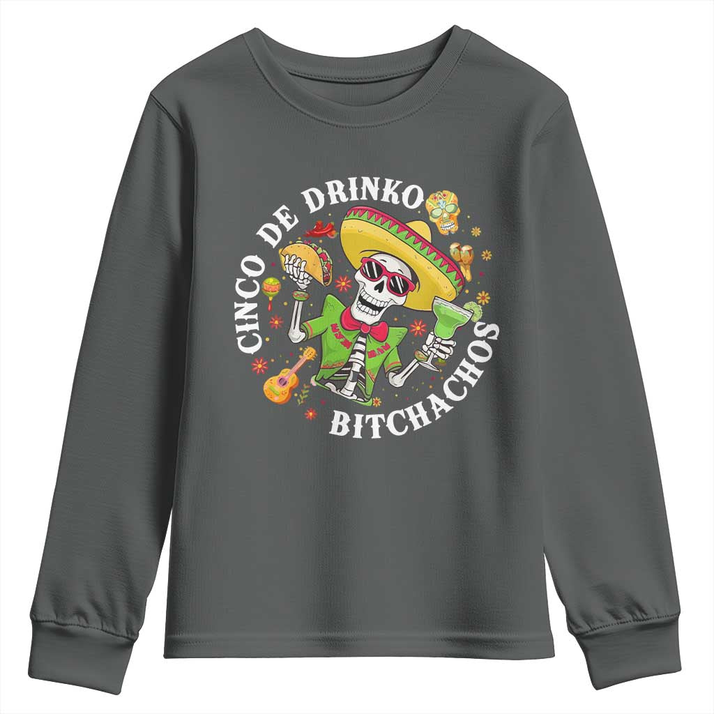 Cinco De Drinko Bitchachos Youth Sweatshirt Funny Cinco De Mayo Drinking Mexican Fiesta