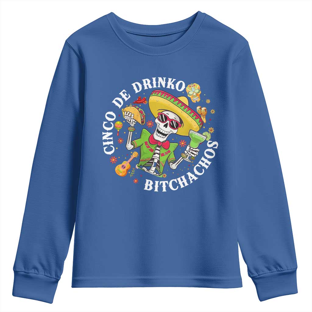 Cinco De Drinko Bitchachos Youth Sweatshirt Funny Cinco De Mayo Drinking Mexican Fiesta