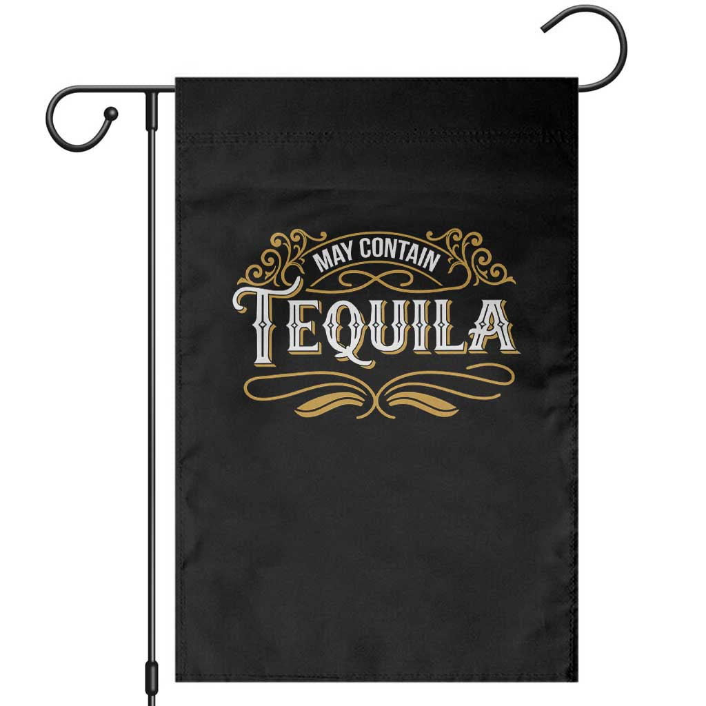 May Contain Tequila Garden Flag Classic Drinking Humor