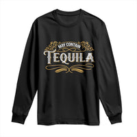 May Contain Tequila Long Sleeve Shirt Classic Drinking Humor