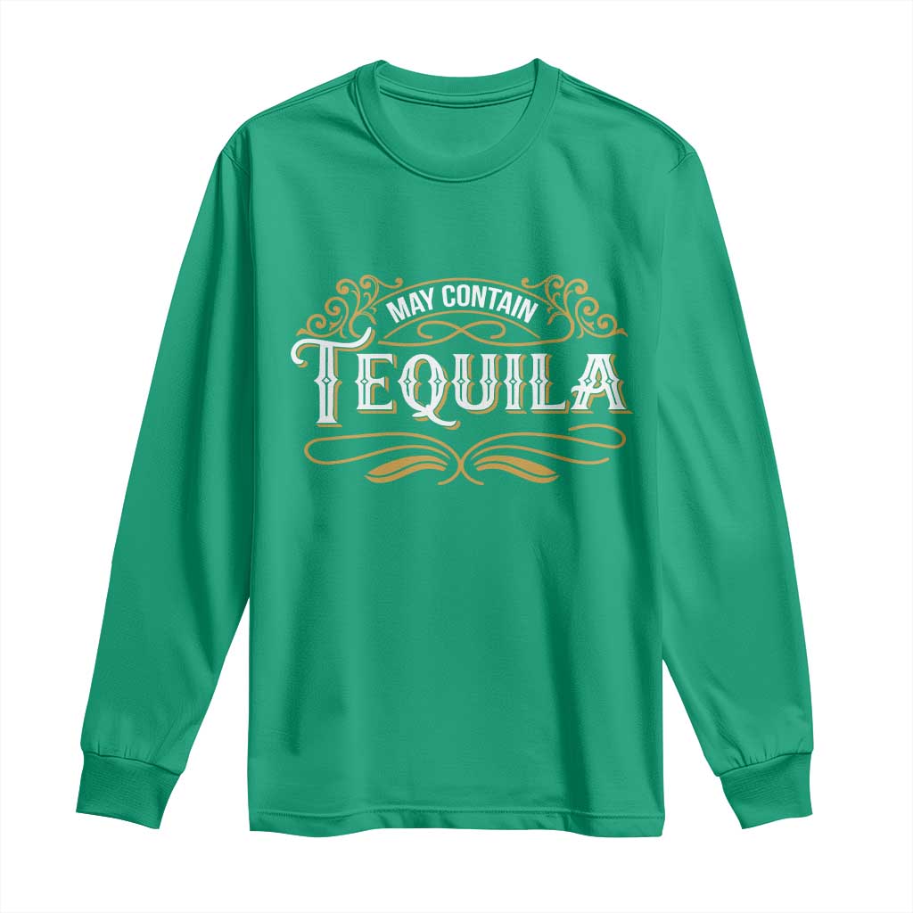 May Contain Tequila Long Sleeve Shirt Classic Drinking Humor