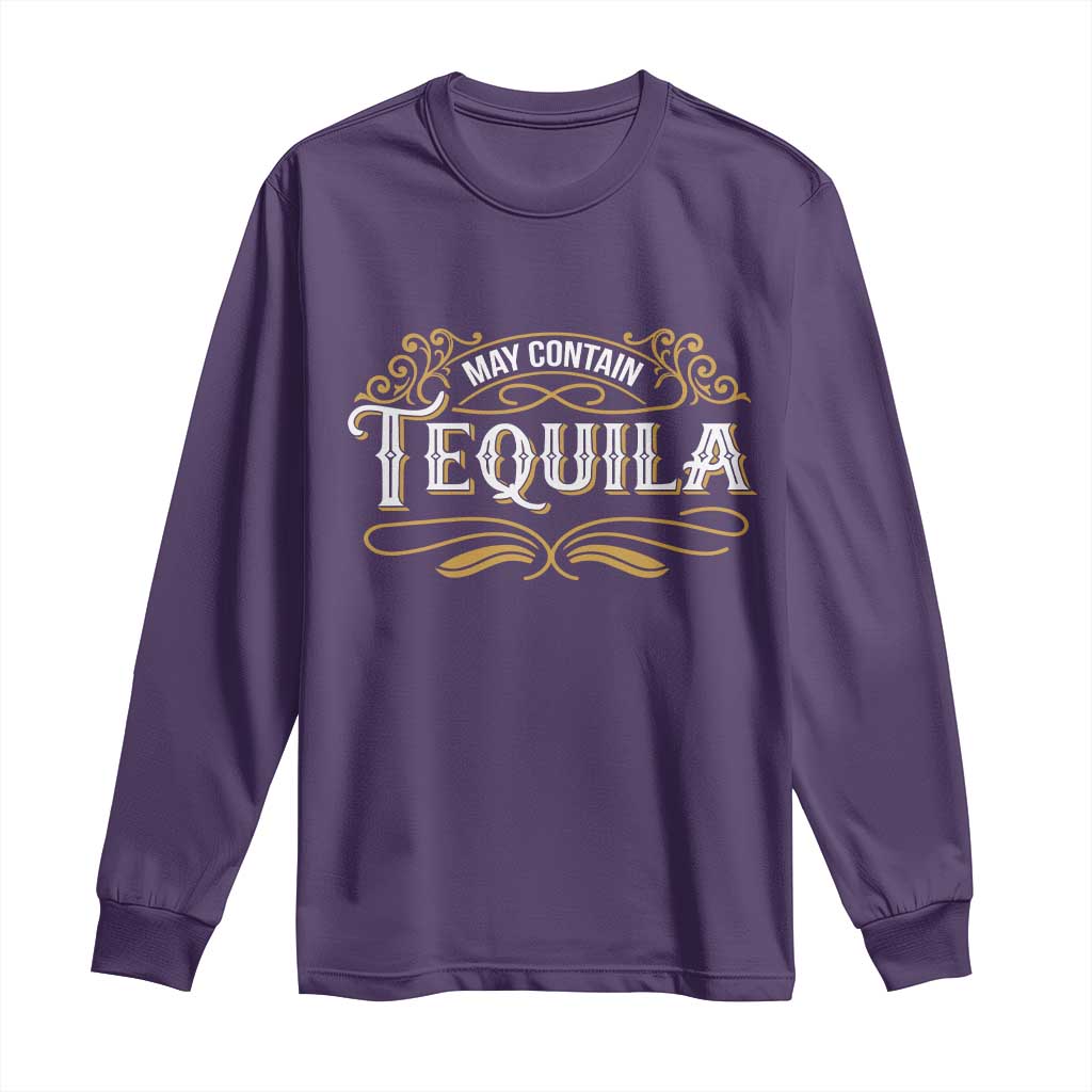 May Contain Tequila Long Sleeve Shirt Classic Drinking Humor
