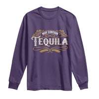 May Contain Tequila Long Sleeve Shirt Classic Drinking Humor
