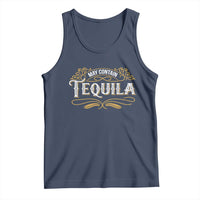 May Contain Tequila Tank Top Classic Drinking Humor