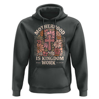 Christian Mom Hoodie Motherhood Is Kingdom Work Floral Mother's Day
