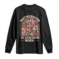 Christian Mom Long Sleeve Shirt Motherhood Is Kingdom Work Floral Mother's Day