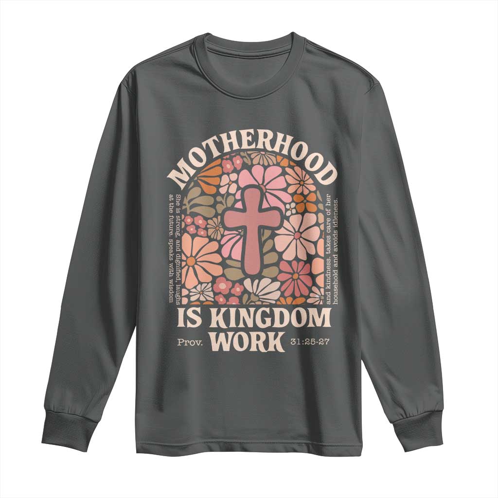 Christian Mom Long Sleeve Shirt Motherhood Is Kingdom Work Floral Mother's Day
