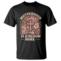 Christian Mom T Shirt Motherhood Is Kingdom Work Floral Mother's Day